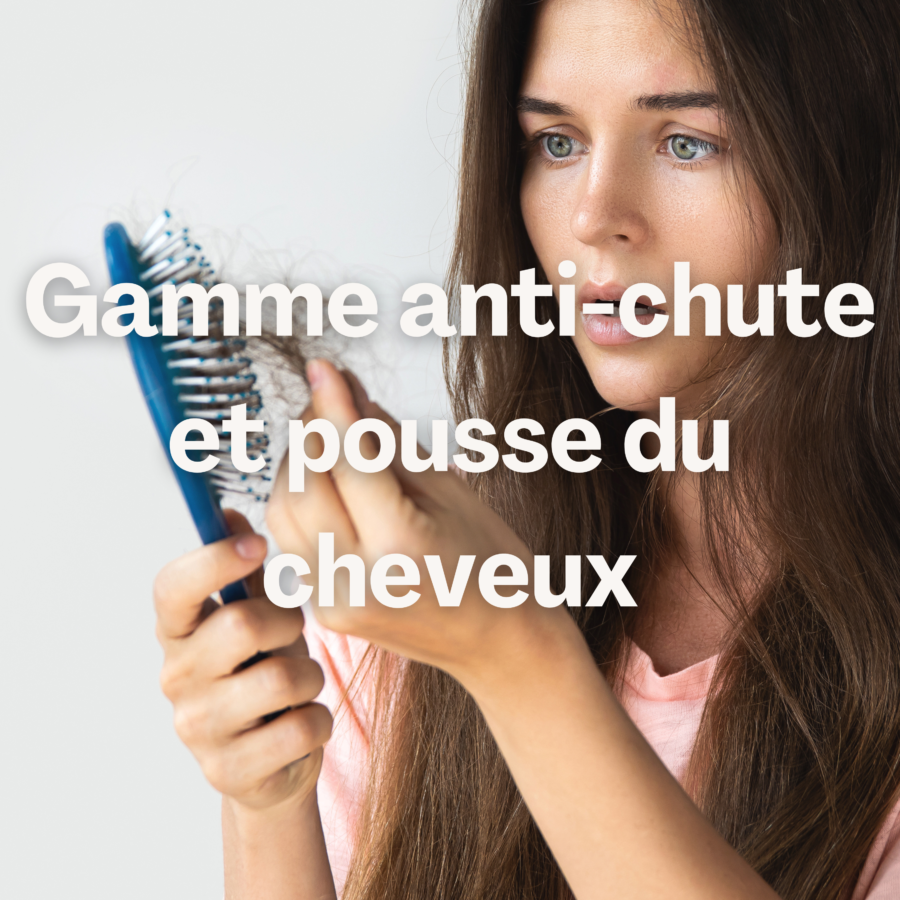 Gamme anti-chute et pousse du cheveux